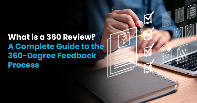 What is a 360 Review A Complete Guide to the 360-Degree Feedback Process